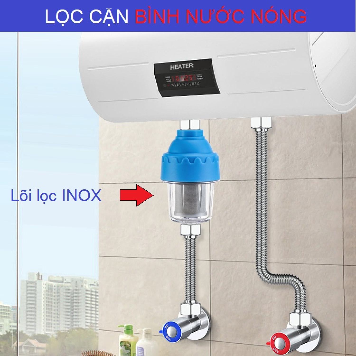 Bộ Lọc cặn Bình nước nóng - Lọc nước Bình nóng lạnh, Vòi sen, Máy giặt