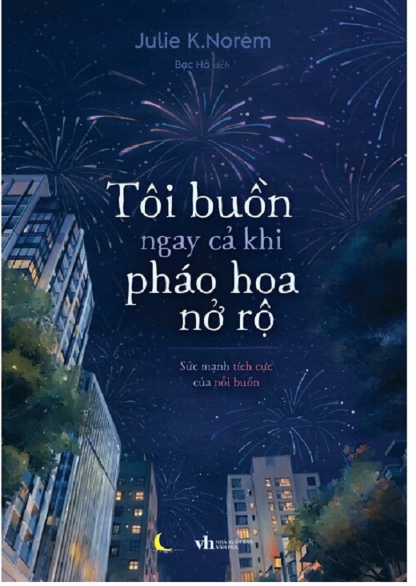 Sách - Tôi Buồn Ngay Cả Khi Pháo Hoa Nở Rộ (Tác giả: Julie K. Norem)