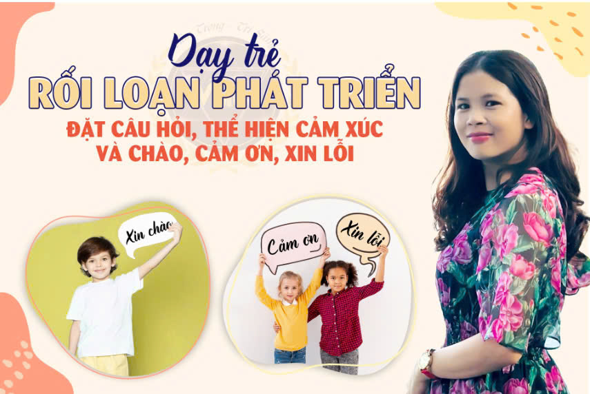 Dạy trẻ Rối loạn phát triển: Đặt câu hỏi, thể hiện cảm xúc và chào, cảm ơn, xin lỗi - Khóa học online VMC Giá 800,000 Đồng*Miễn phí vận chuyển