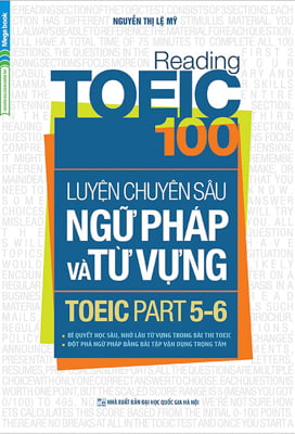 Fahasa - Reading TOEIC 100 - Luyện Chuyên Sâu Ngữ Pháp Và Từ Vựng TOEIC Part 5 6