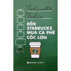 nguyetlinhbook Sách - Đến Starbucks Mua Cà Phê Cốc Lớn - Tac Giả Yoshimoto Yoshio.