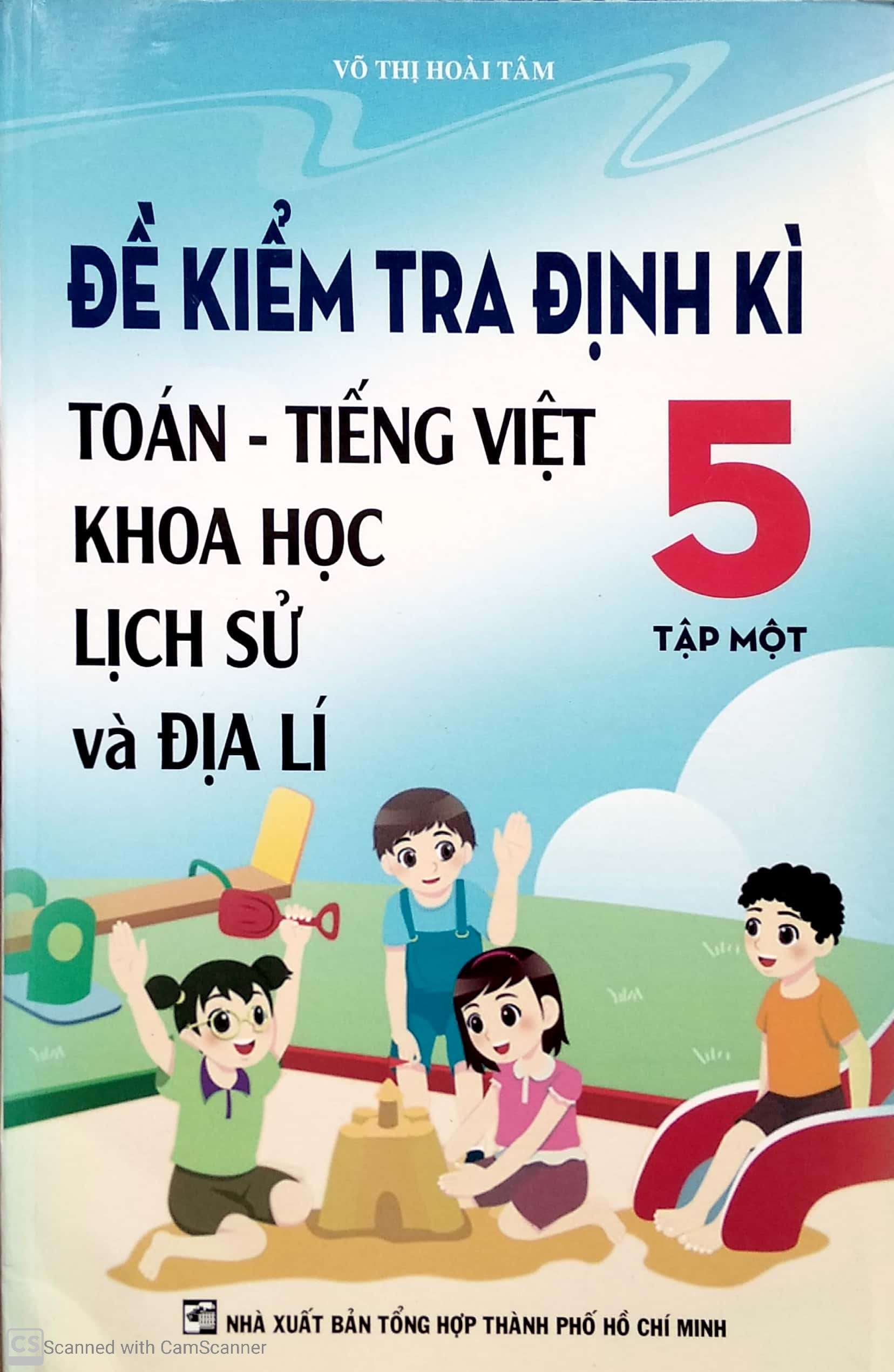 Đề kiểm tra định kỳ tiếng Việt - Toán- Khoa học- lịch sử -địa lí 5/1
