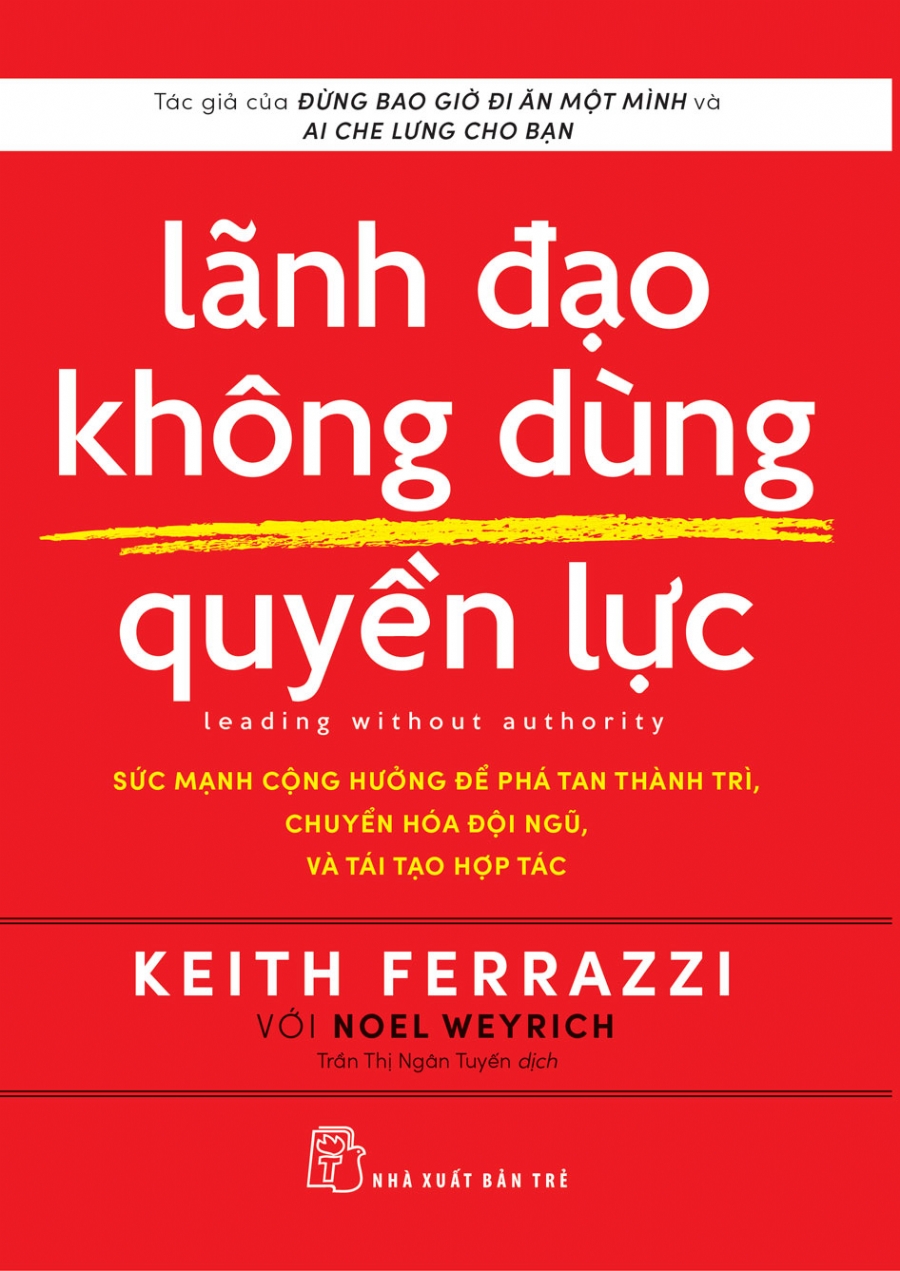 Sách NXB Trẻ - LÃNH ĐẠO KHÔNG DÙNG QUYỀN LỰC