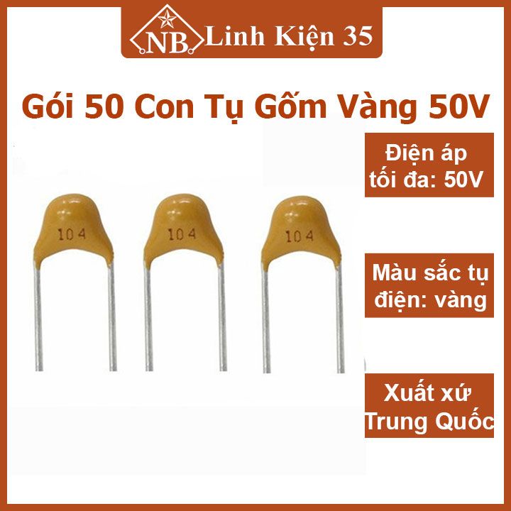 Gói 50 con tụ gốm vàng điện áp 50v đủ loại 22p/33p/103/104/105/106/224/474