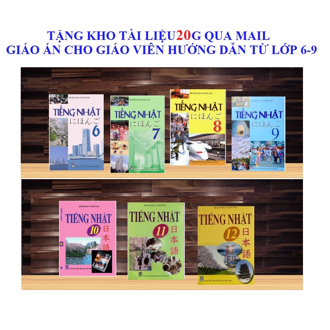 Bộ sách giáo khoa tiếng Nhật lớp 6-12 (tặng 4 ebook sách giáo án giáo viên lớp 6-9 , phân phối chương trình giảng dạy kèm kho tài liệu khủng 20G gởi qua mail )