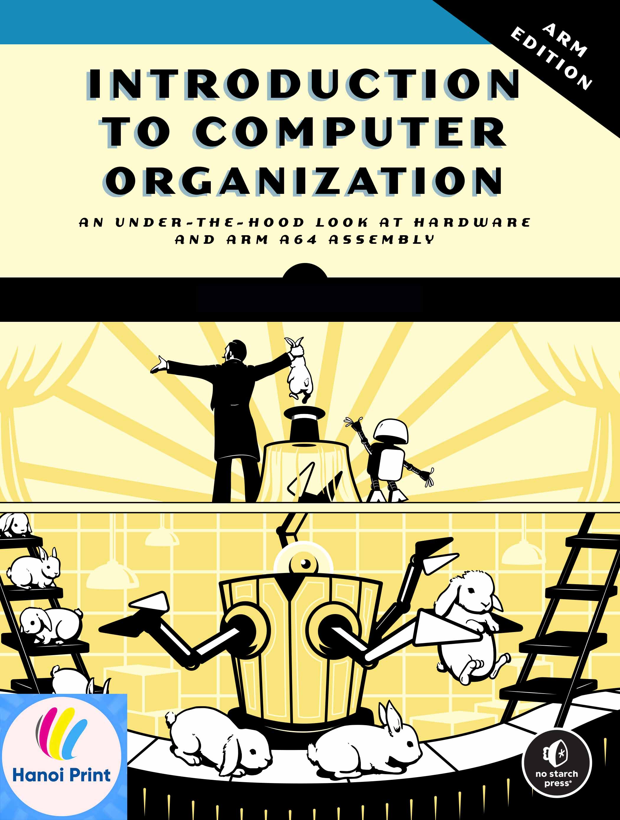 Tập giấy A4-Introduction to Computer Organization ARM. An Under-the-Hood Look at Hardware and ARM A64 Assembly