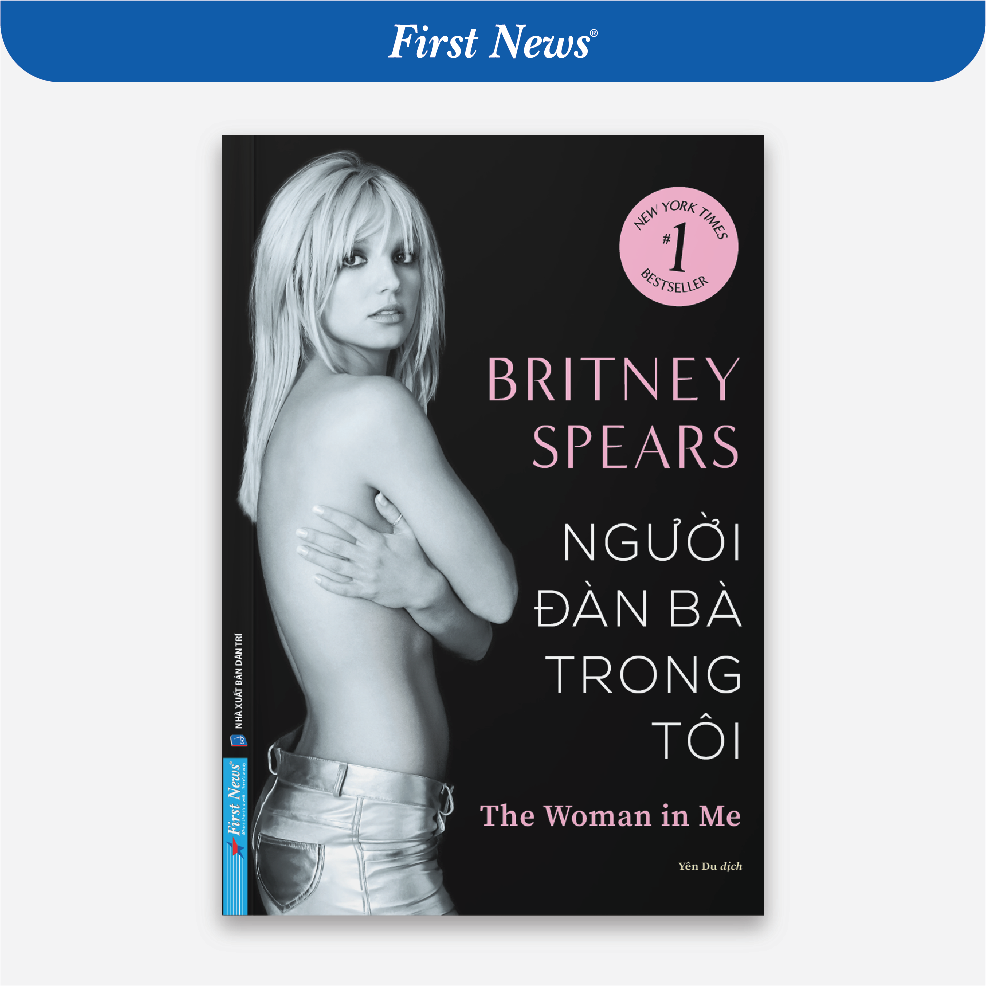 Sách Người Đàn Bà Trong Tôi (The Women In Me) - Britney Spears - First News