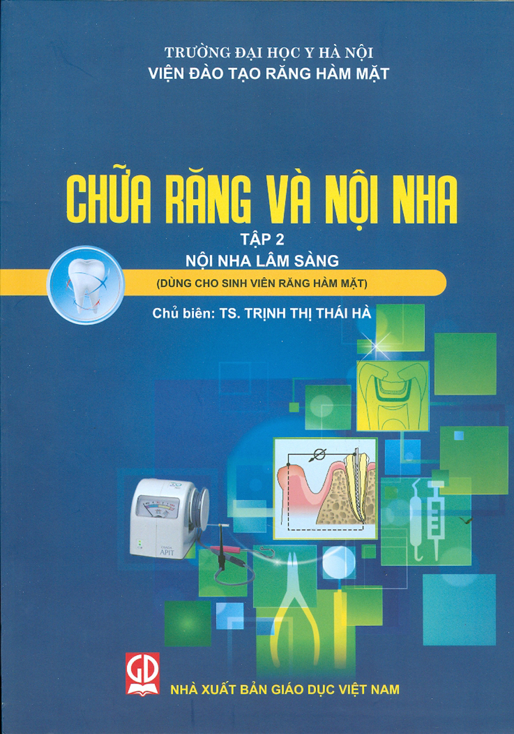 Chữa Răng Và Nội Nha - Tập 2 - Nội Nha Lâm Sàng (Dùng Cho Sinh Viên Răng Hàm Mặt)