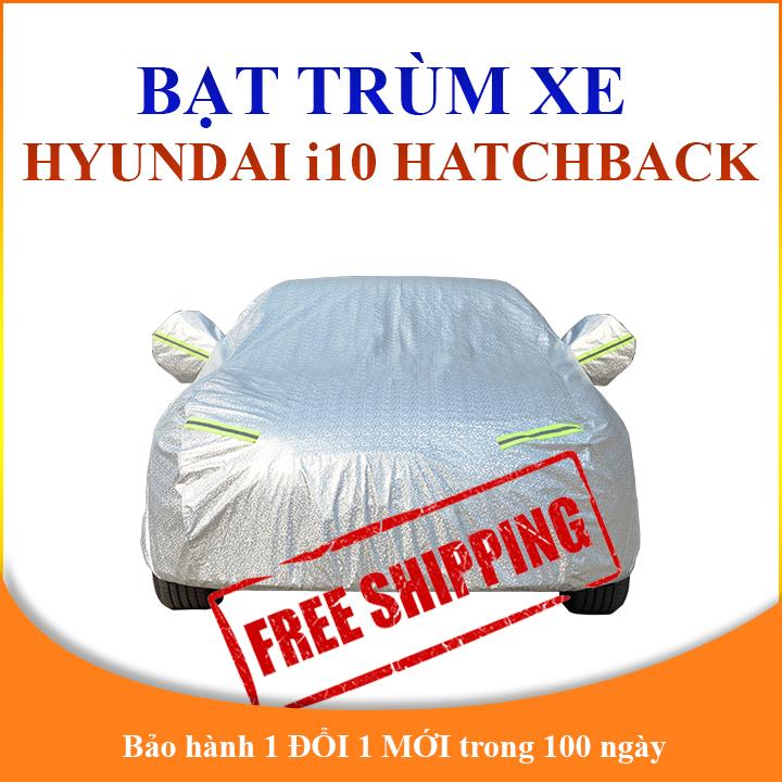 Bạt che phủ xe ô tô 5 chỗ Hyundai i10 Hatchback chống nắng mưa, bạt trùm xe ô tô vải dù 3 lớp chống nóng không thấm nước