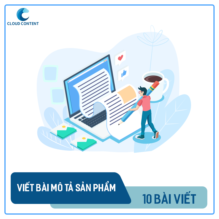 Viết 10 bài mô tả sản phẩm - Đa dạng ngành hàng - Nội dung rõ ràng, cung cấp thông tin hữu ích cho khách hàng mua sản phẩm/ dịch vụ