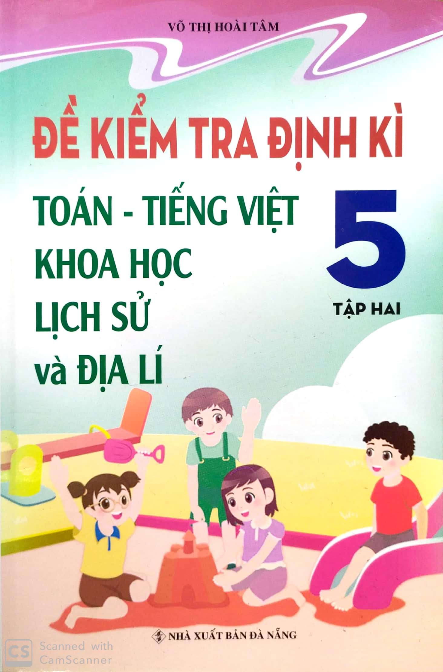 Đề kiểm tra định kỳ tiếng Việt - Toán- Khoa học- lịch sử -địa lí 5/2