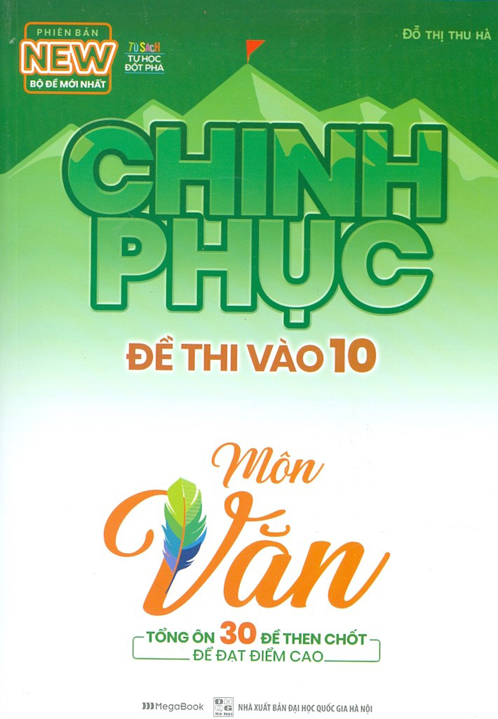 Chinh Phục Đề Thi Vào 10 Môn Văn - Tổng Ôn 30 Đề Then Chốt Để Đạt Điểm Cao