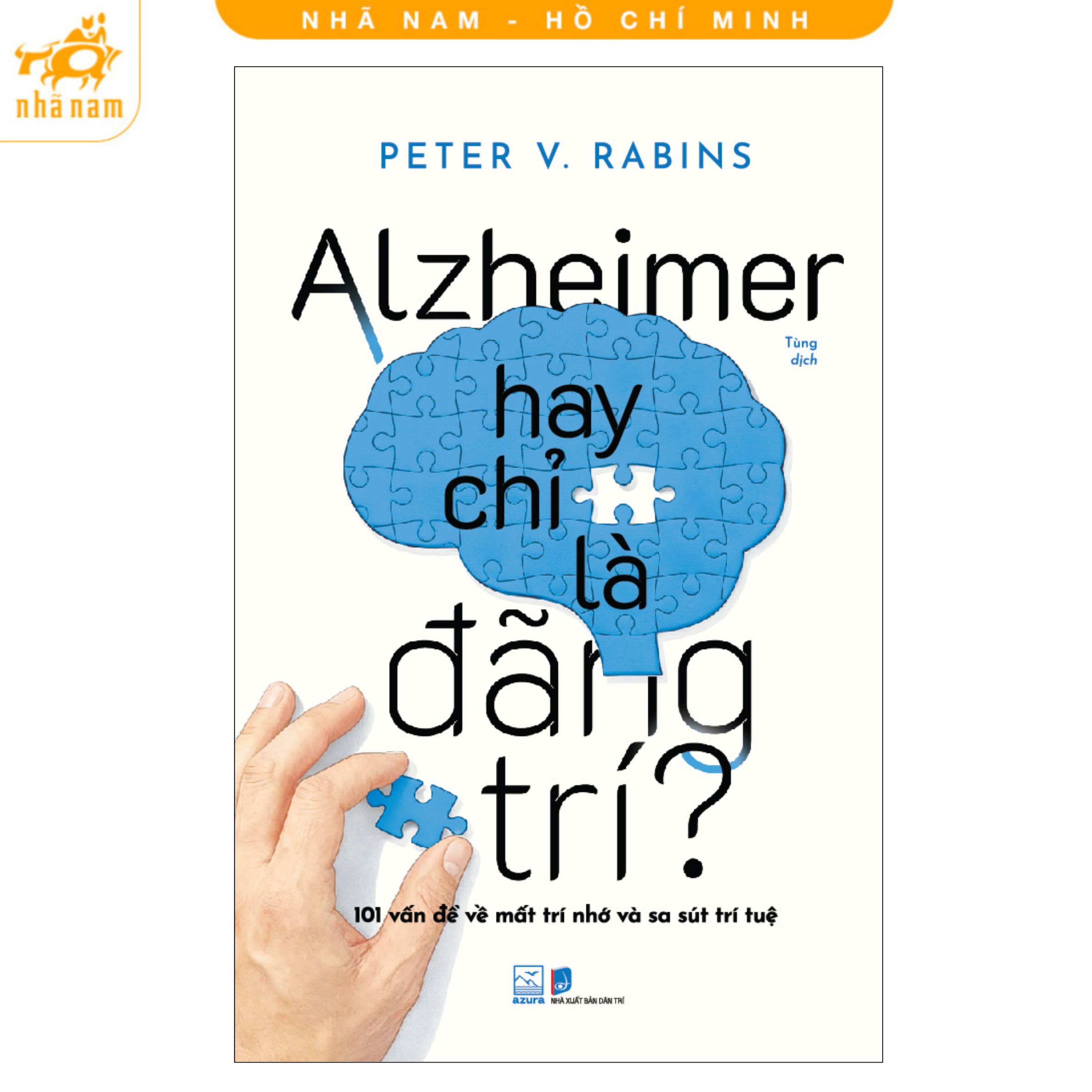 Sách - Alzheimer hay chỉ là đãng trí: 101 vấn đề về mất trí nhớ và sa sút trí tuệ (Nhã Nam HCM)