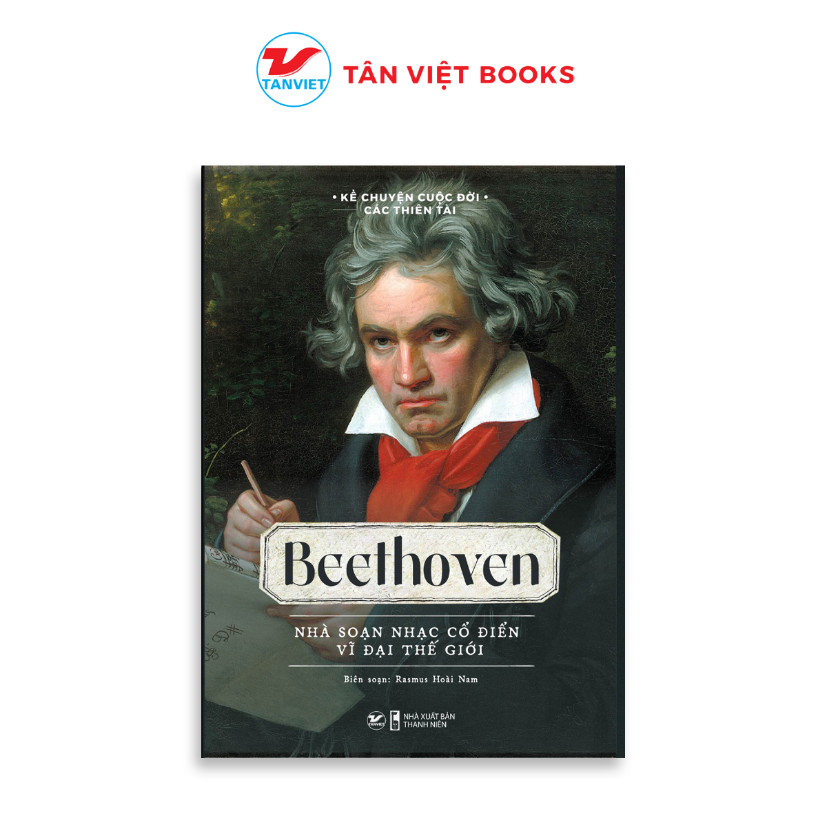 Tân Việt - Beethoven - Nhà soạn nhạc cổ điển vĩ đại thế giới