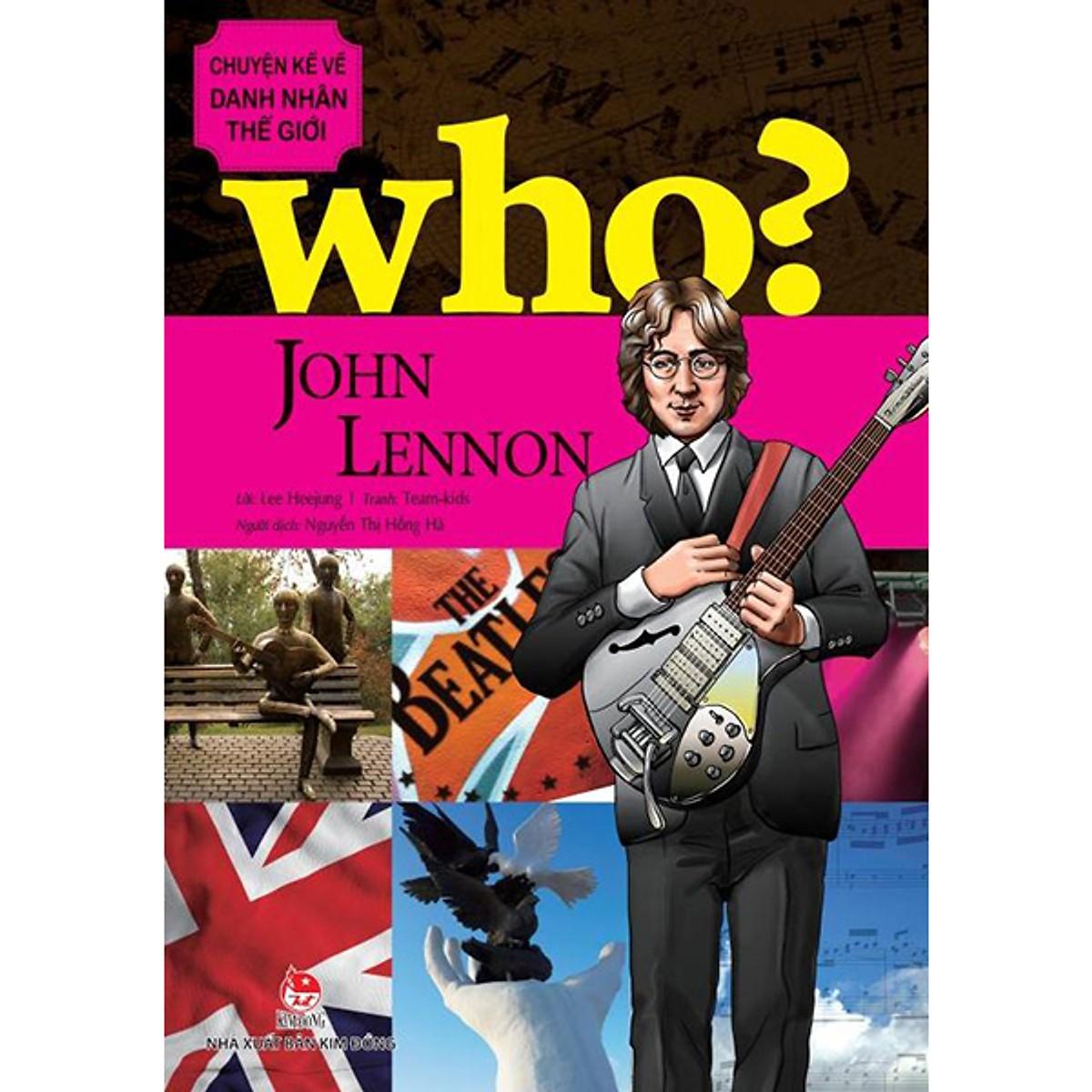 Who? chuyện kể về danh nhân thế giới - john lennon