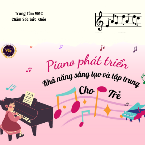 Khóa Học Video Online Piano Phát Triển Khả Năng Sáng Tạo Và Tập Trung Cho Trẻ - Trung Tâm Chăm Sóc Sức Khỏe VMC Giá 600,000 Đồng*Miễn phí vận chuyển