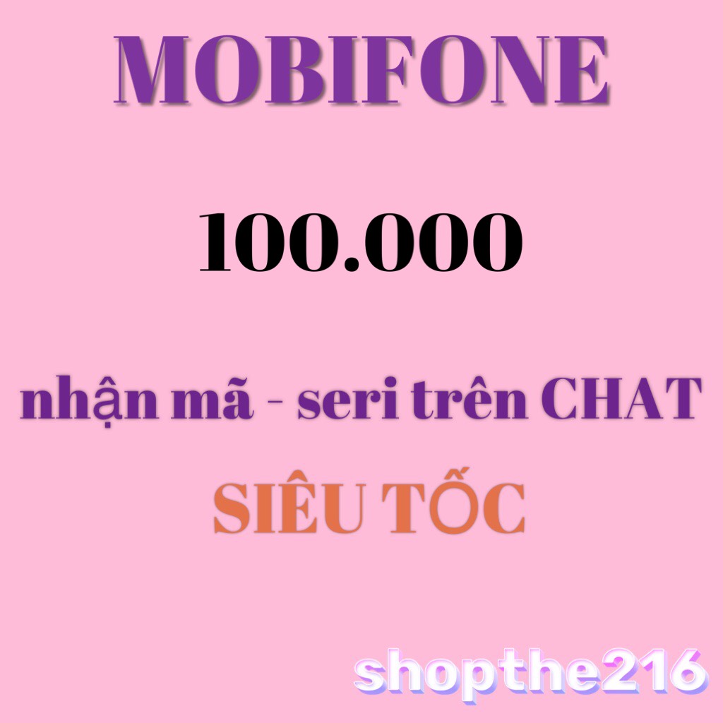 Mã thẻ Mobifone 100K - thời gian xử lý dưới 5 phút
