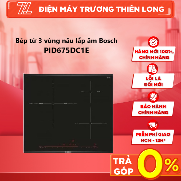 Bếp từ 3 vùng nấu lắp âm Bosch PID675DC1E - GIAO TOÀN QUỐC - NGOÀI HCM TÍNH PHÍ