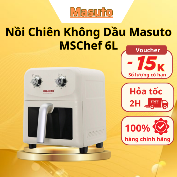 Nồi Chiên Không Dầu Masuto MSChef 6L Công Suất 1500W - Nồi Chiên Số 1 Việt Nam Loại Bỏ 90% Chất Béo Dư Thừa Bảo hành chính hãng 12 tháng