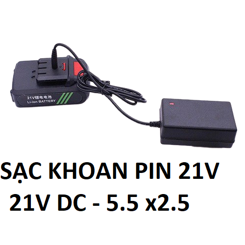 Sạc khoan pin 21v chân kim 5.5x2.5