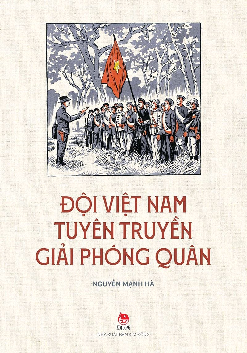 ĐỘI VIỆT NAM TUYÊN TRUYỀN GIẢI PHÓNG QUÂN – Nguyễn Mạnh Hà – NXB Kim Đồng