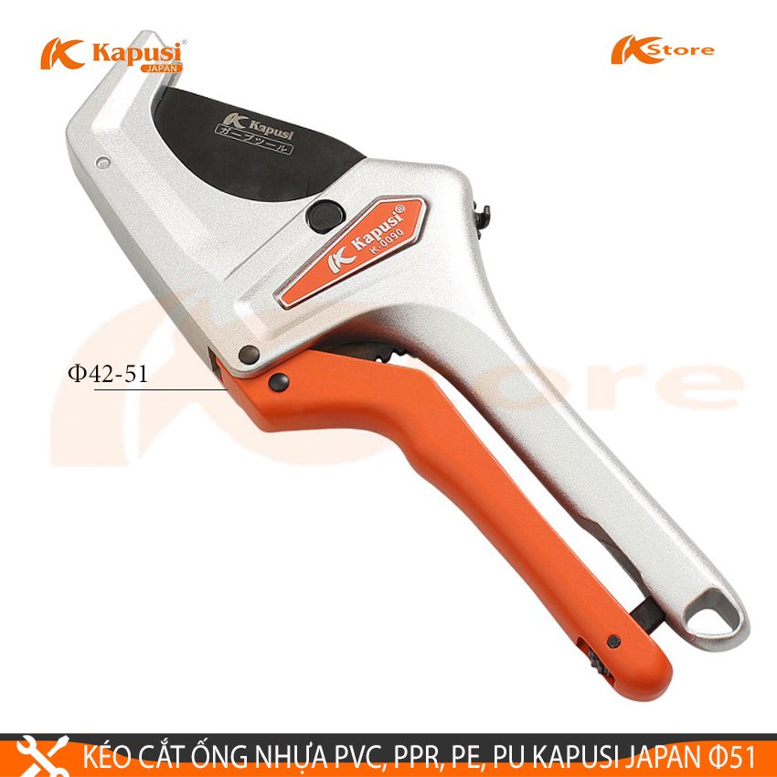 Kéo Cắt Ống Nhựa PVC PPR PE PU Kapusi Japan Φ51mm Bảo Hành 6 Tháng - Kéo Cắt Ống Nước Hàng Cao Cấp