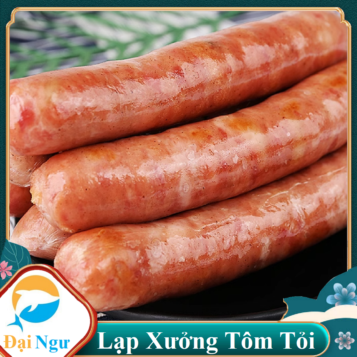 Lạp xưởng tôm tỏi siêu ngon tươi mới- lạp xưởng ngon, độc đáo cho ngày tết-đại ngư