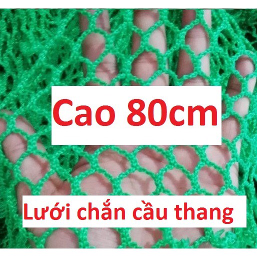 Cao 80cm - Lưới sợi dù bọc, chắn khe hở cầu thang, giếng trời, ban công giúp an toàn cho em bé, trẻ em. Giá theo mét dài