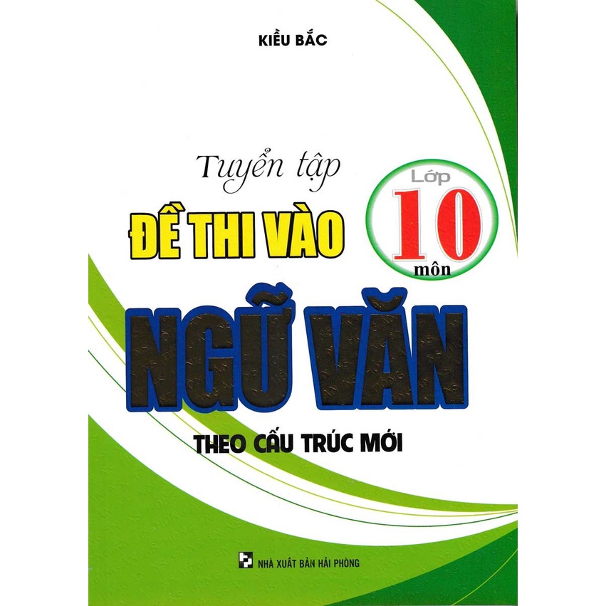 Sách - Tuyển Tập Đề Thi Vào Lớp 10 Môn Ngữ Văn Theo Cấu Trúc Mới