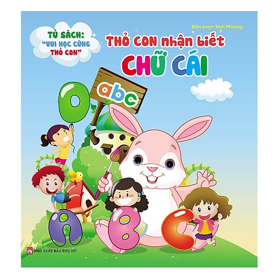 Tủ sách vui học vùng thỏ con - Thỏ con nhận biết chữ cái