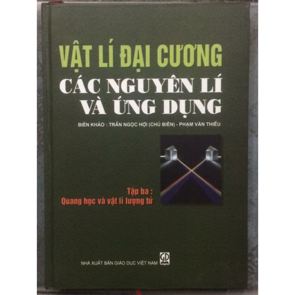 Vật Lí Đại Cương Nguyên Lý và Ứng Dụng - Quang Học và Vật Lí Lượng Tử - Tập 3