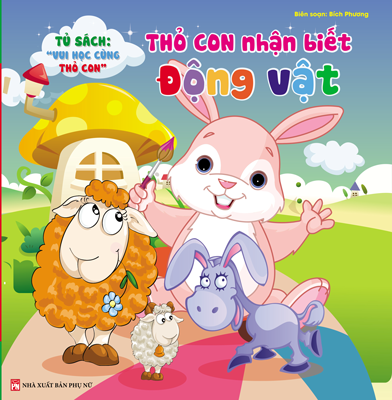 Tủ sách vui học vùng thỏ con - Thỏ con nhận biết động vật