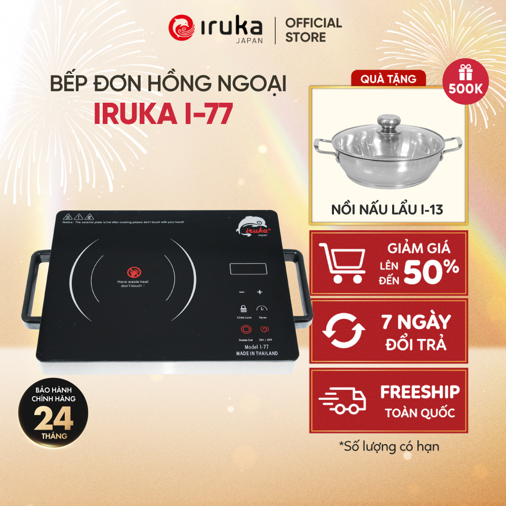 Bếp điện hồng ngoại Iruka I77 MADE IN THAILAND, hai vòng nhiệt không kén nồi thay thế bếp ga, tay cầ