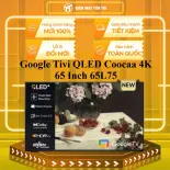 Google Tivi QLED Coocaa 4K 65 Inch 65L75 - GIAO TOÀN QUỐC - CHỈ MIỄN PHÍ HCM