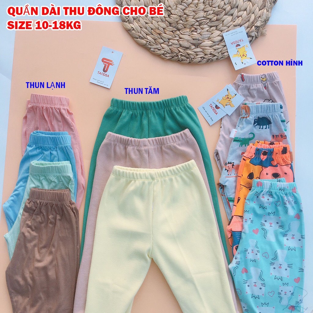 Quần thu đông cho bé trai bé gái, chất thụn lạnh, chất thun tăm, chất cotton 10-18KG