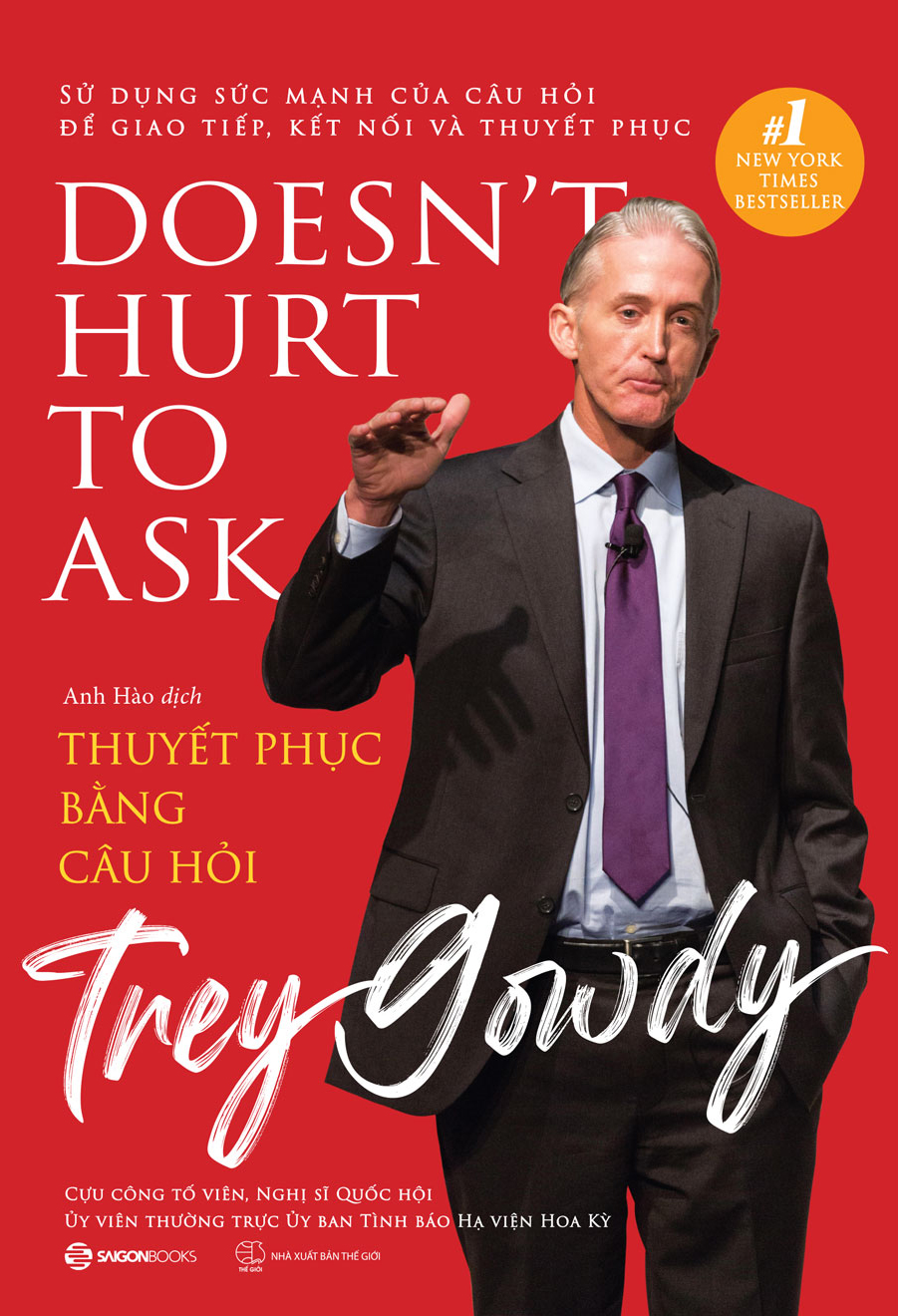 SÁCH-Thuyết phục bằng câu hỏi (DOESN'T HUST TO ASK) - Tác giả Trey Gowdy