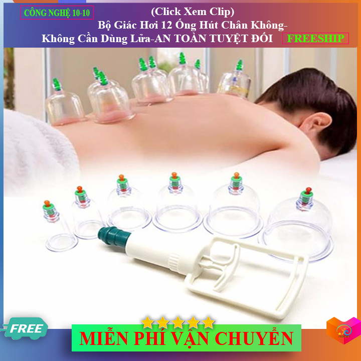 HCM-(Xem Clip)Freeshp-Bộ Giác Hơi 12 Ống Không Cần Dùng Lửa Hút Chân Không-An Toàn Cho Sức Khỏe - CÔNG NGHỆ 10-10