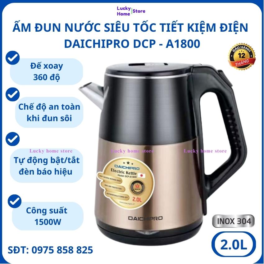 Ấm đun nước siêu tốc Daichipro DCP-A1800, Ấm đun nước siêu tốc 2 lít, Ấm đun nước siêu tốc giữ nhiệt inox cao cấp