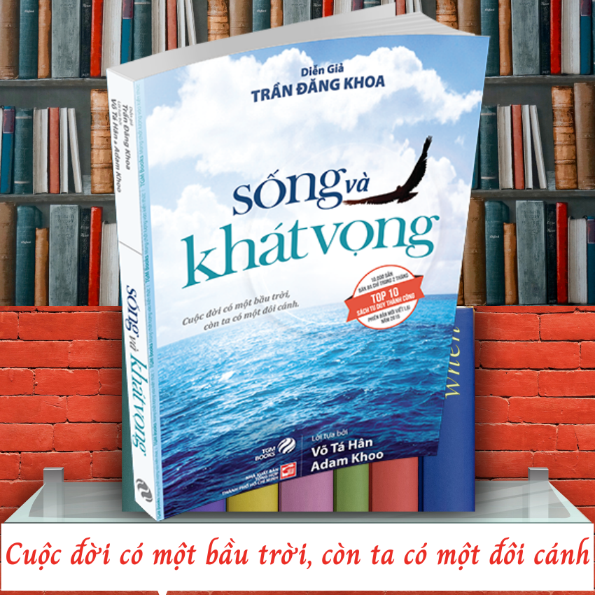 Sống Và Khát Vọng (Tái Bản) - TGM Books Sách hay nên đọc - Nghệ thuật sống, sách tạo động lực, sách truyền cảm hứng, sách phát triển bản thân