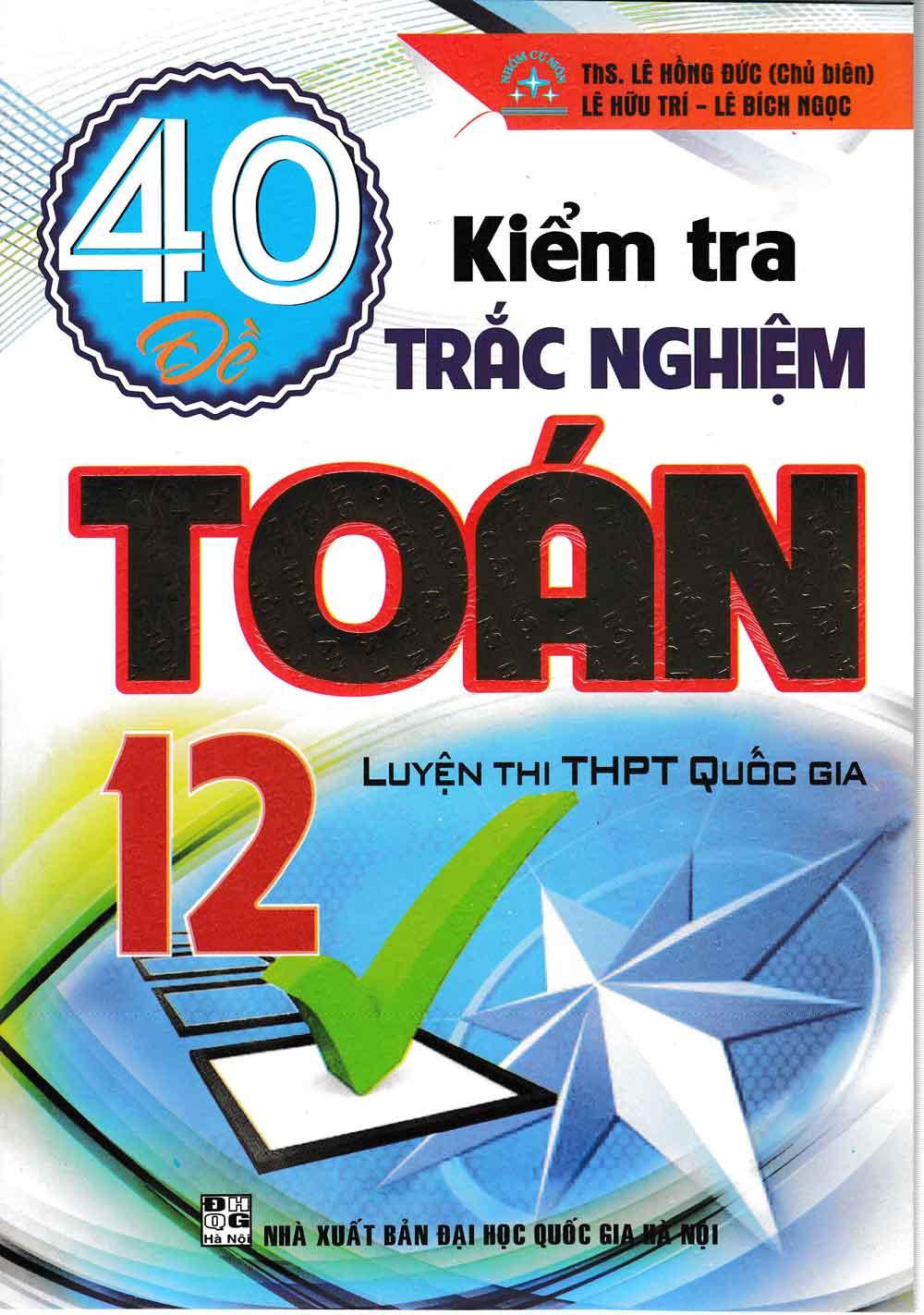 40 đề kiểm tra trắc nghiệm toán 12