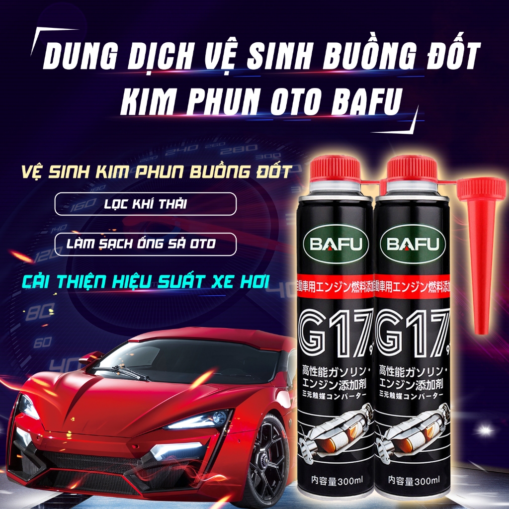 Dung dịch vệ sinh buồng đốt kim phun ô tô BAFU G17-300ml