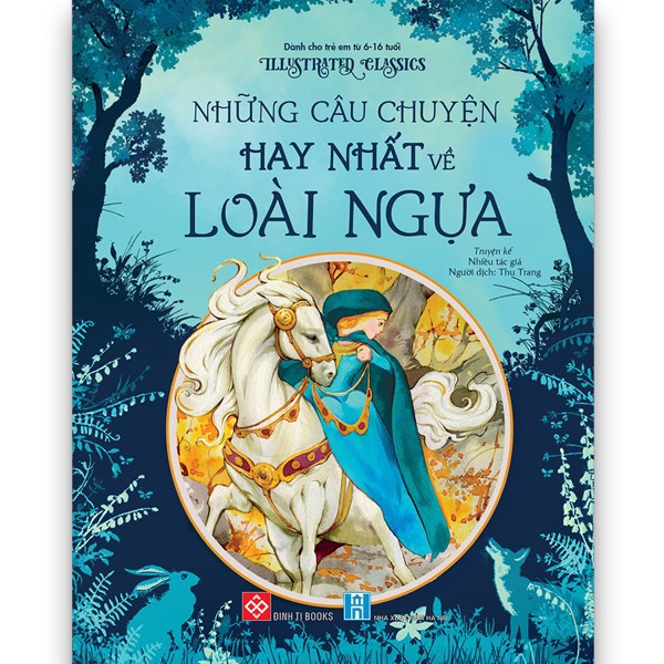 S&aacute;ch - Illustrated Classics - Những C&acirc;u Chuyện Hay Nhất Về Lo&agrave;i Ngựa ( D&agrave;nh Cho Trẻ Em Từ 6-16 Tuổi)
