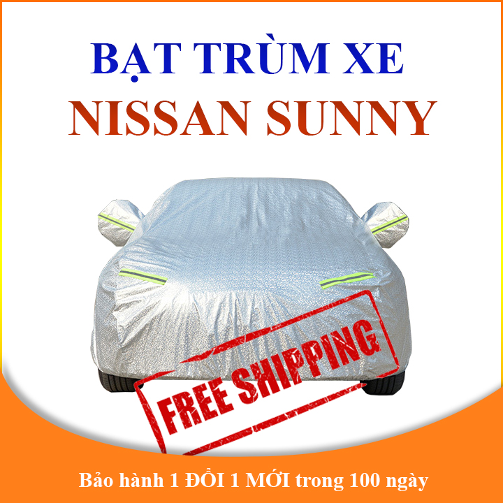 Bạt phủ xe ô tô NISSAN SUNNY chất liệu cao cấp chống nóng tốt che nắng mưa không thấm nước