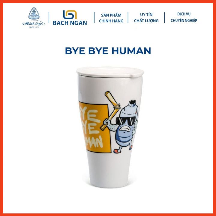 Ly sứ dưỡng sinh Minh Long 0.48 L - Bye Bye Human có nắp dùng để uống trà, cafe kiểu dáng sang trọng,cao cấp, giữ nhiệt tốt
