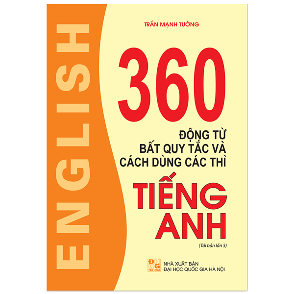 Fahasa - 360 Động Từ Bất Quy Tắc Và Cách Dùng Các Thì Tiếng Anh (Tái Bản Lần Thứ 05)