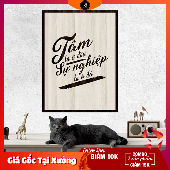 Tranh gỗ decor - slogan tạo động lực, truyền cảm hứng - tâm ta ở đâu sự nghiệp ta ở đó