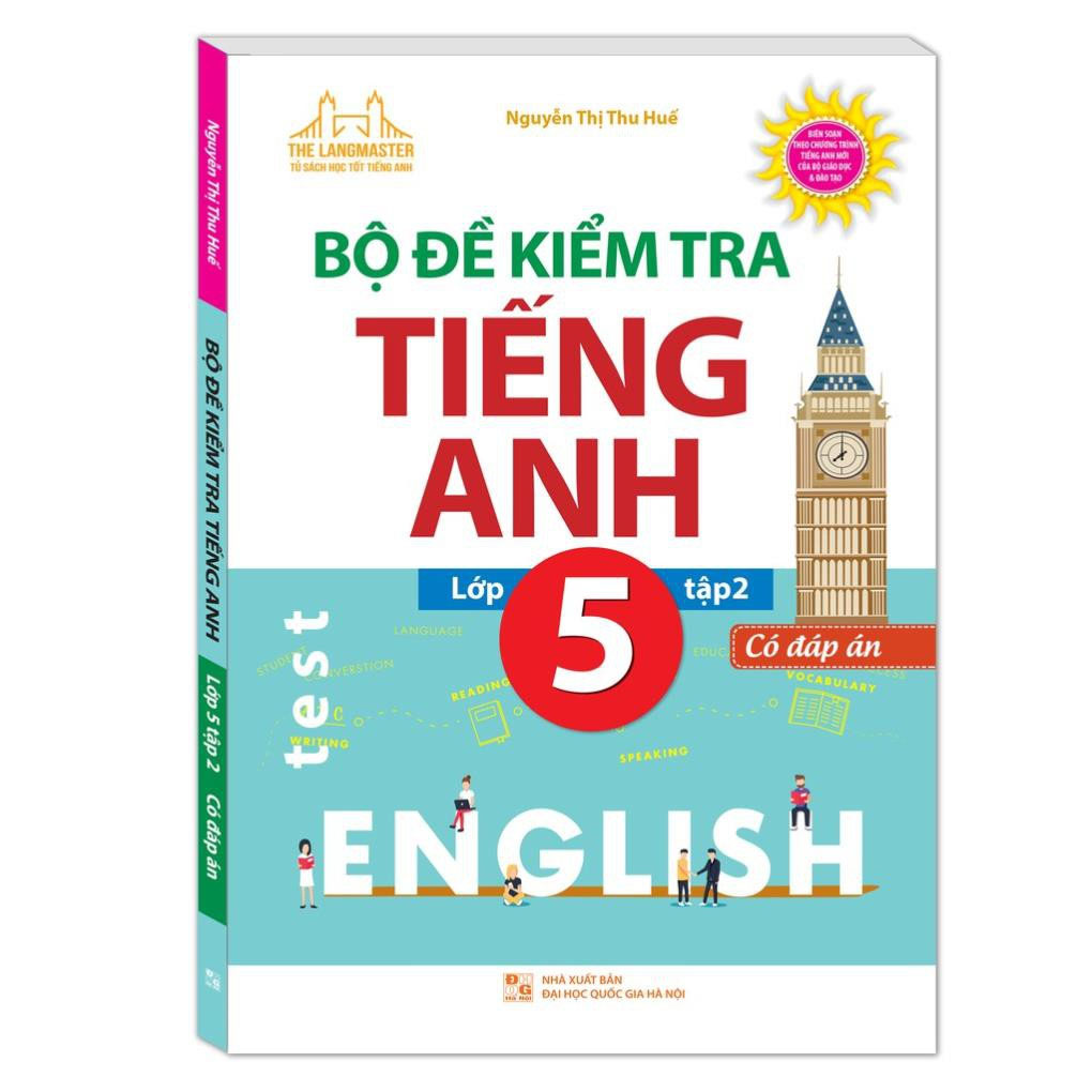 Bộ đề kiểm tra tiếng Anh lớp 5 tập 2 - Có đáp án