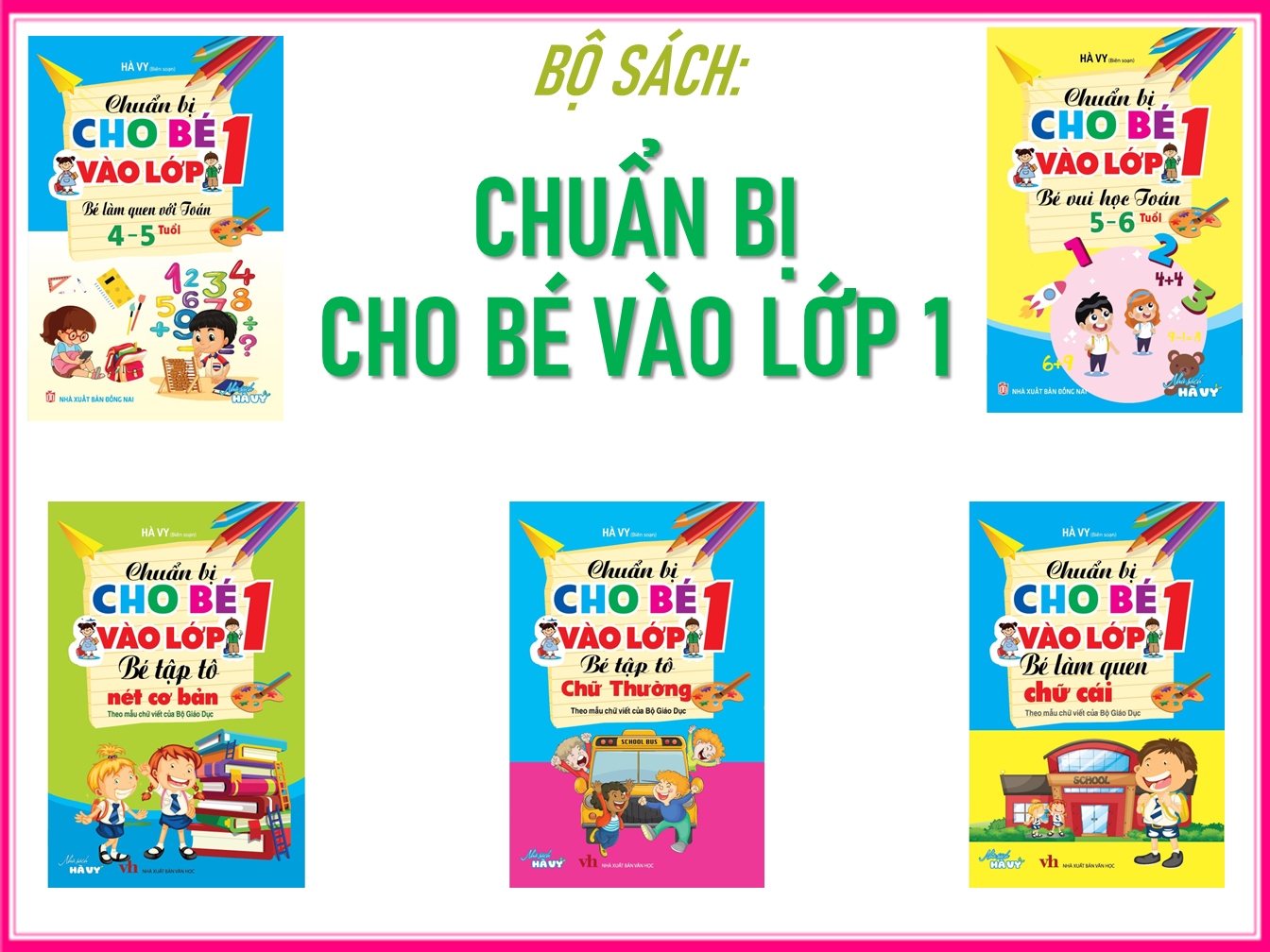CHUẨN BỊ CHO BÉ VÀO LỚP 1 (5 cuốn)