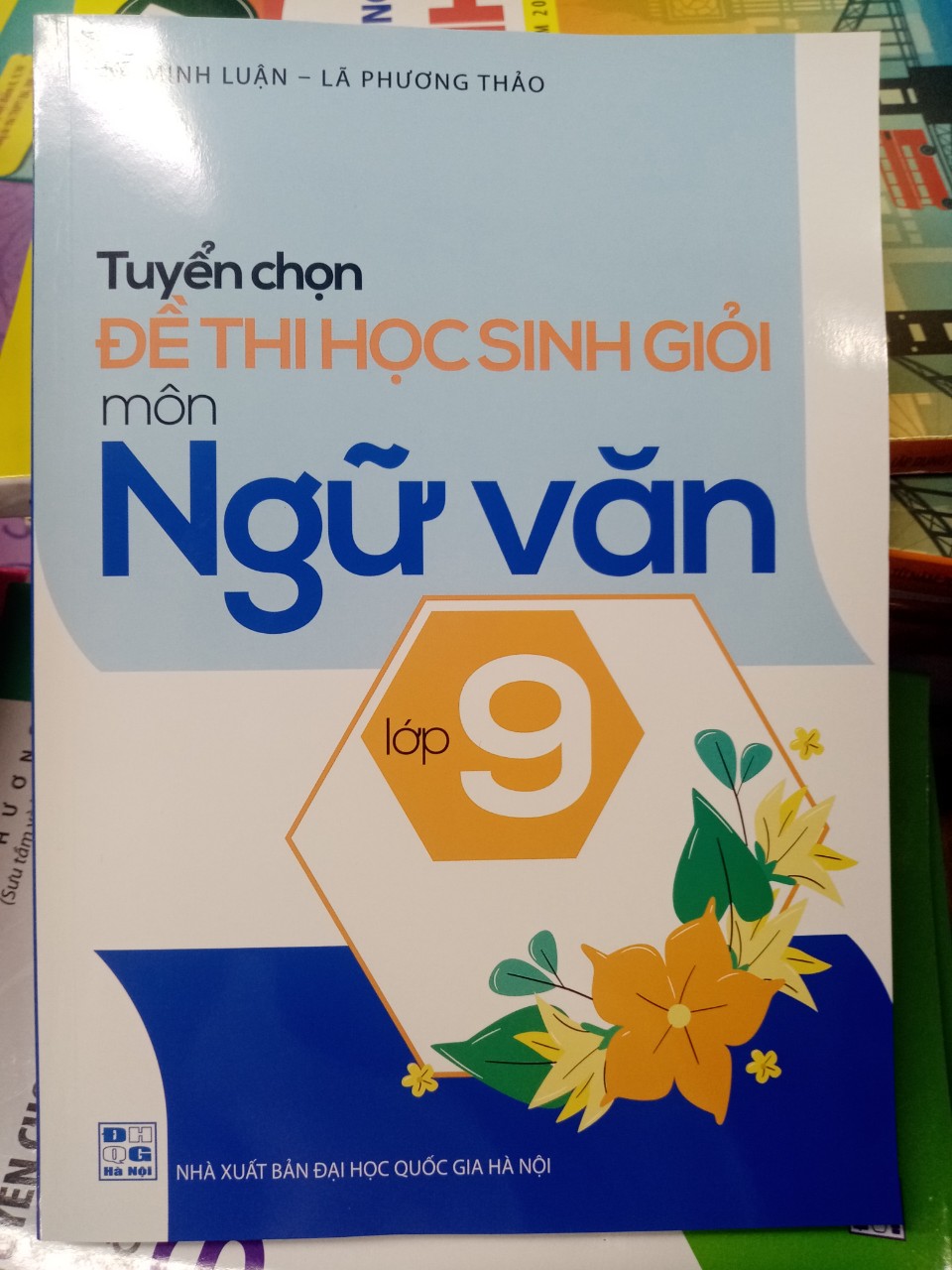 Sách Tuyển chọn đề thi học sinh giỏi môn Ngữ văn lớp 9