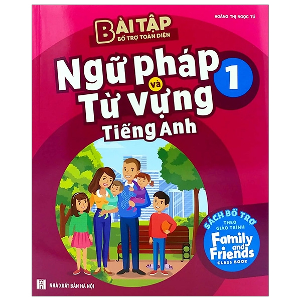 Fahasa - Bài Tập Bổ Trợ Toàn Diện Ngữ Pháp Và Từ Vựng Tiếng Anh 1 - Sách Bổ Trợ Theo Giáo Trình Family And Friends Special Edition
